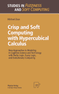 Crisp and Soft Computing with Hypercubical Calculus: New Approaches to Modeling in Cognitive Science and Technology with Parity Logic, Fuzzy Logic, and Evolutionary Computing