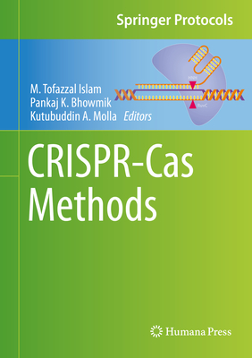 CRISPR-Cas Methods - Islam, M. Tofazzal (Editor), and Bhowmik, Pankaj K. (Editor), and Molla, Kutubuddin A. (Editor)