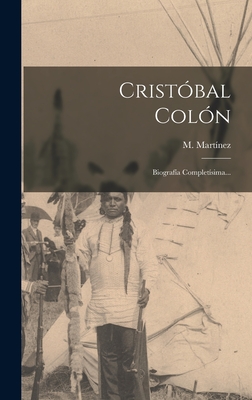 Cristbal Coln: Biografa Completsima... - Martnez, M