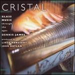Cristal: Glass Music Through the Ages