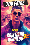 Cristiano Ronaldo: 700 Fatos: Futebol Livro
