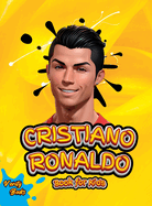 Cristiano Ronaldo Book for Kids: The biography of Ronaldo for curious kids and fans, colored pages, Ages (5-10)