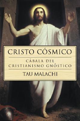 Cristo Cosmico: Cabala del Cristianismo Gnostico - Malachi, Tau, and Ramirez, Hector (Translated by), and Rojas, Edgar (Translated by)