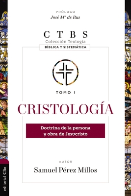 Cristolog?a: Doctrina de la Persona Y Obra de Jesucristo - Millos, Samuel P?rez