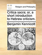 Critica Sacra; Or, a Short Introduction to Hebrew Criticism