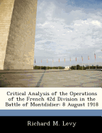 Critical Analysis of the Operations of the French 42d Division in the Battle of Montdidier: 8 August 1918