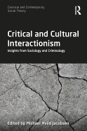 Critical and Cultural Interactionism: Insights from Sociology and Criminology