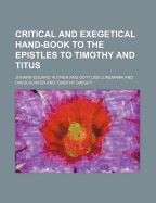 Critical and Exegetical Hand-Book to the Epistles to Timothy and Titus