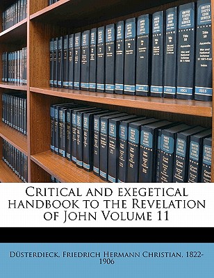 Critical and Exegetical Handbook to the Revelation of John Volume 11 - D?sterdieck, Friedrich Hermann Christia (Creator)