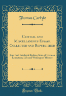 Critical and Miscellaneous Essays, Collected and Republished: Jean Paul Friedrich Richter; State of German Literature; Life and Writings of Werner (Classic Reprint)