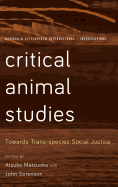 Critical Animal Studies: Towards Trans-Species Social Justice