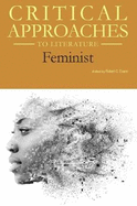 Critical Approaches to Literature: Feminist: Print Purchase Includes Free Online Access