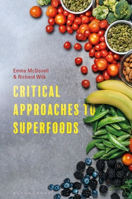 Critical Approaches to Superfoods - McDonell, Emma (Editor), and Wilk, Richard (Editor)