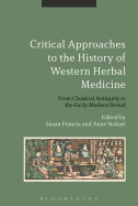 Critical Approaches to the History of Western Herbal Medicine: From Classical Antiquity to the Early Modern Period