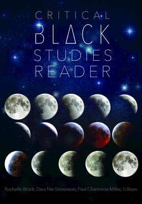 Critical Black Studies Reader - Brock, Rochelle (Editor), and Johnson III, Richard Gregory (Series edited by), and Dillard, Cynthia B. (Series edited by)