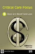 Critical Care Focus Series Vol 8 Blood & Blood Transfusion