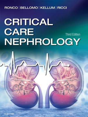 Critical Care Nephrology - Ronco, Claudio, MD, and Bellomo, Rinaldo, MD, Fracp, Fccp, and Kellum, John, MD