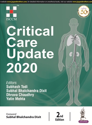 Critical Care Update 2020 - Todi, Subhash, and Dixit, Subhal Bhalchandra, and Chaudhry, Dhruva