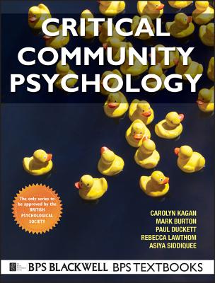 Critical Community Psychology - Kagan, Carolyn, and Burton, Mark R., and Duckett, Paul