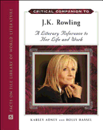 Critical Companion to J.K. Rowling: A Literary Reference to Her Life and Work