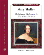 Critical Companion to Mary Shelley: A Literary Reference to Her Life and Work - Brackett, Virginia