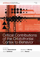 Critical Contributions of the Orbitofrontal Cortexto Behavior, Volume 1239