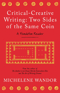 Critical-Creative Writing: Two Sides of the Same Coin: A Foundation Reader