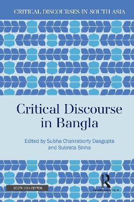 Critical Discourse in Bangla - Dasgupta, Subha Chakraborty (Editor), and Sinha, Subrata (Editor)