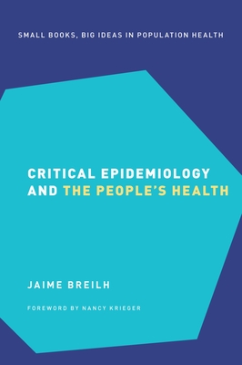 Critical Epidemiology and the People's Health - Breilh, Jaime, and Krieger, Nancy