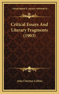 Critical Essays and Literary Fragments (1903)
