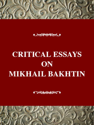 Critical Essays on Mikhail Bakhtin: Mikhail Bakhtin (1895-1975) - Emerson, Caryl