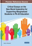 Critical Essays on the New Moral Imperative for Supporting Marginalized Students in Pk-20 Education