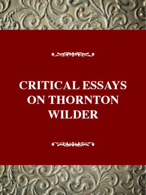 Critical Essays on Thornton Wilder: Thornton Wilder - Blank, Martin (Editor)