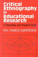 Critical Ethnography in Educational Research: A Theoretical and Practical Guide