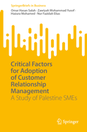Critical Factors for Adoption of Customer Relationship Management: A Study of Palestine SMEs