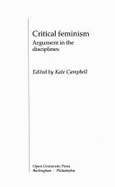 Critical Feminism: Argument in the Disciplines - Campbell, Kate, Professor