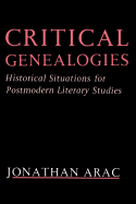 Critical Genealogies: Historical Situations for Postmodern Literary Studies