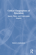 Critical Geographies of Education: Space, Place, and Curriculum Inquiry