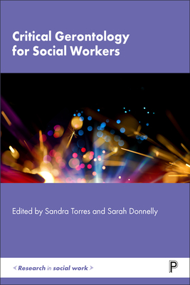 Critical Gerontology for Social Workers - Torres, Sandra (Editor), and Donnelly, Sarah (Editor)