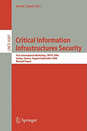 Critical Information Infrastructures Security: First International Workshop, Critis 2006, Samos Island, Greece, August 31 - September 1, 2006