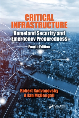 Critical Infrastructure: Homeland Security and Emergency Preparedness, Fourth Edition - Radvanovsky, Robert S., and McDougall, Allan