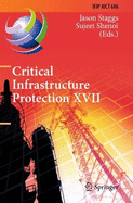 Critical Infrastructure Protection XVII: 17th IFIP WG 11.10 International Conference, ICCIP 2023, Arlington, VA, USA, March 13-14, 2023, Revised Selected Papers