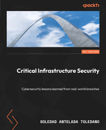 Critical Infrastructure Security: Cybersecurity lessons learned from real-world breaches