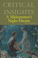 Critical Insights: A Midsummer Night's Dream: Print Purchase Includes Free Online Access