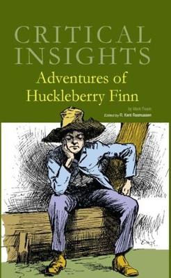 Critical Insights: Adventures of Huckleberry Finn: Print Purchase Includes Free Online Access - Rasmussen, Kent R (Editor)