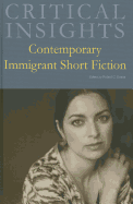 Critical Insights: Contemporary Immigrant Short Fiction: Print Purchase Includes Free Online Access