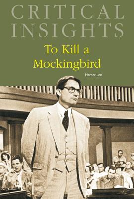 Critical Insights: To Kill a Mockingbird: Print Purchase Includes Free Online Access - Noble, Don (Editor)