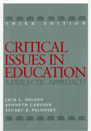 Critical Issues in Education: A Dialectic Approach - Nelson, Jack L