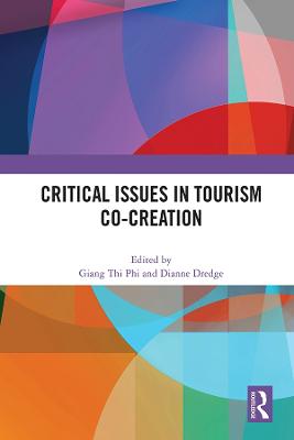 Critical Issues in Tourism Co-Creation - Thi Phi, Giang (Editor), and Dredge, Dianne (Editor)