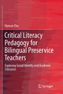 Critical Literacy Pedagogy for Bilingual Preservice Teachers: Exploring Social Identity and Academic Literacies